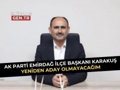 AK Partili Erkan Karakuş; Aday Değilim