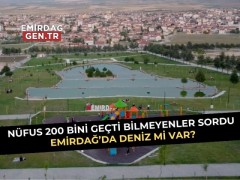 Bilmeyenler Sordu, Emirdağ’da Deniz mi Var?