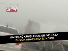 Emirdağ Girişlerde Büyük Araçlara İzin Yok