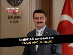 Emirdağ Kaymakamı Yasin Akgül Oldu