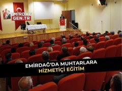 Emirdağ’da Muhtarlara Hizmetiçi Eğitim