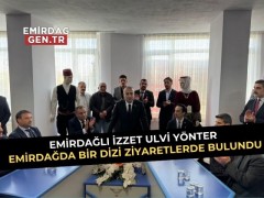 Emirdağlı Yönter, Emirdağ’da Bir Dizi Ziyaretlerde Bulundu