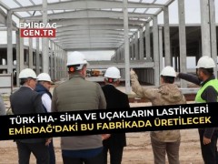 Türk Siha, İha ve Uçakların Lastikleri Emirdağ'da Bu Fabrikada Üretilecek